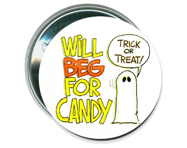 Halloween - Will Beg for Candy, Trick or Treat - 2 1/4 Inch Round Button