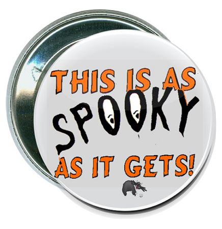 Halloween - This is as Spooky as it Gets - 2 1/4 Inch Round Button