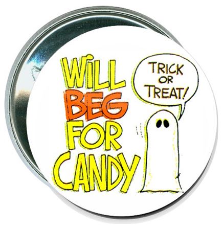 Halloween - Will Beg for Candy, Trick or Treat - 2 1/4 Inch Round Button